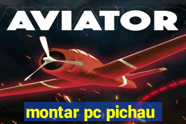 montar pc pichau